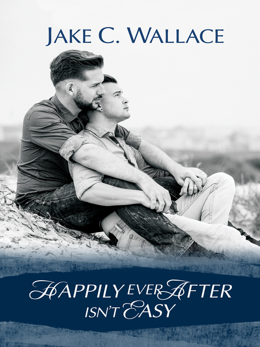 Title details for Happily Ever After Isn't Easy by Jake C. Wallace - Available